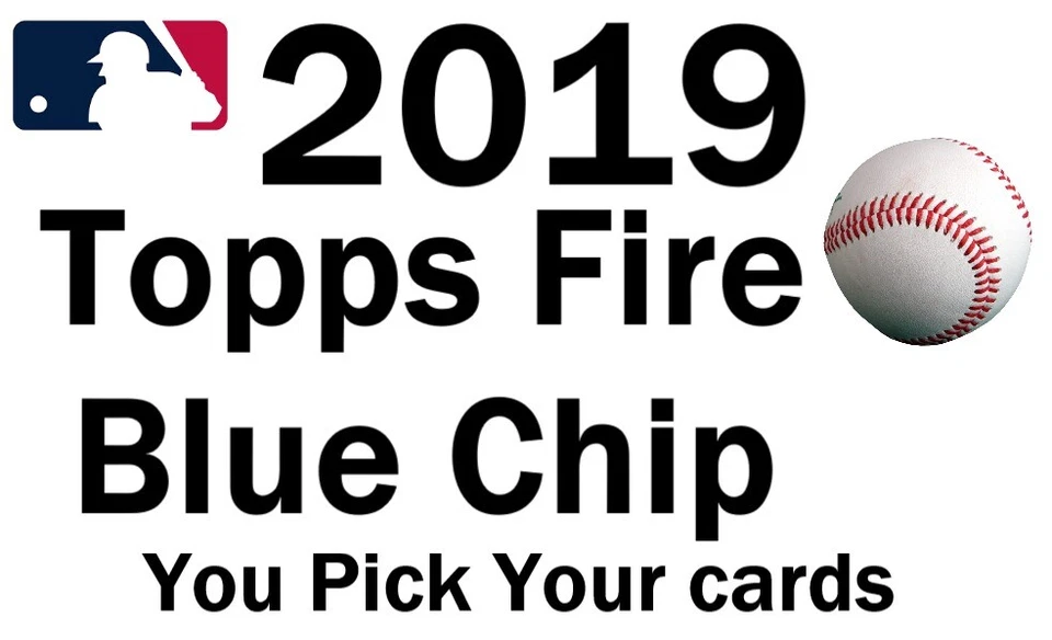 You Pick Your Cards ⚾ 2019 Topps Fire Blue Chip ⚾ Baseball Set Builder card ⚾ - Image 1 of 1
