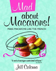 Jill Colonna Mad About Macarons! (Hardback)