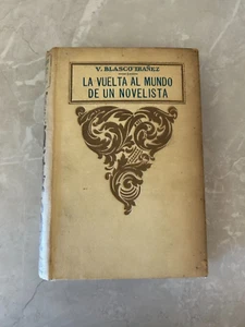 La Vuelta Al Mundo De Un Novelista - V. Blasco Ibanez 1925 Hardcover - Picture 1 of 15