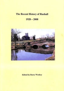 The Recent History of Rushall 1928-2008 by Barry Wookey - Picture 1 of 1