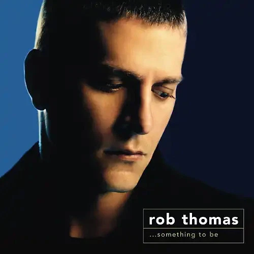 Rob Thomas - Something to Be - Bild 1 von 1