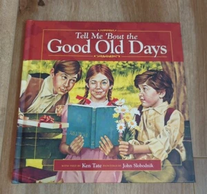 Tell Me 'Bout the Good Old Days - Hardcover Book By Ken Tate  - Imagen 1 de 7