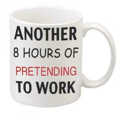 PRINTSW Office Mug/Work Mug Another 8 Hours of Pretending to Work XMAS PRESENT/GIFT/MUG