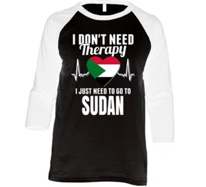 I Don't Need Therapy I Just Need To Go To Sudan Raglan Raglan 3/4 Sleeve Sh - Picture 1 of 3