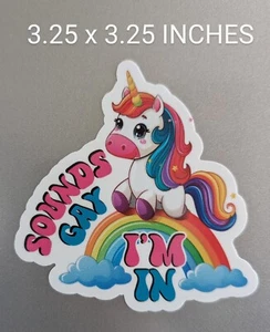 3.25" Unicorn Rainbow Decal Sticker Sounds Gay Im In Funny Pride Ally LGBTQ Fun - Picture 1 of 2