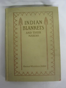 Indian Blankets and Their Makers George Wharton James 1920 Vintage Book - Picture 1 of 18