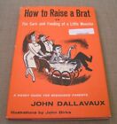 How to Raise a Brat 1959 John Dallavaux Signed Comic Illustrated Humor Book w/DJ