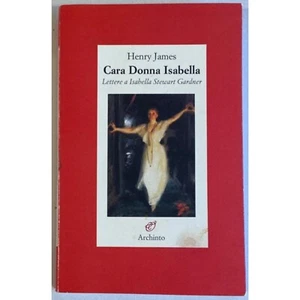 Cara donna Isabella By Henry James Soft cover. Publisher: Archinto, 2004 - Picture 1 of 3