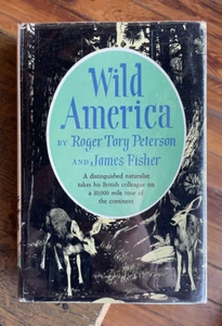 Wild America Roger T Peterson & James Fisher (1955) Naturalist Travelogue HBDJ - Picture 1 of 3
