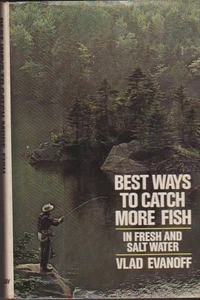 BEST WAYS TO CATCH MORE FISH IN FRESH AND SALT WATER vlad evanoff fishing - Picture 1 of 1