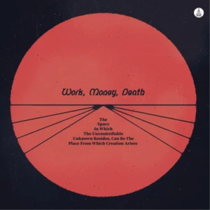 Work Money Deat The Space in Which the Uncontrollable Unknown Resides: C (Vinyl) - Picture 1 of 1