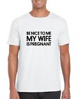 Be Nice To Me My Wife Is Pregnant Mens Dad To Be Daddy To Be Baby Tshirt