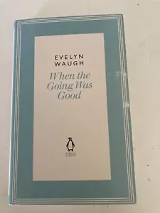 When the Going Was Good by Evelyn Waugh (2011, HC) Penguin Classics - Picture 1 of 8