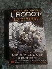 Isaac Asimov's I, Robot: To Protect by Mickey Zucker Reichert