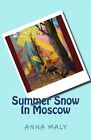 Summer Snow In Moscow By Anna Maly *Excellent Condition*