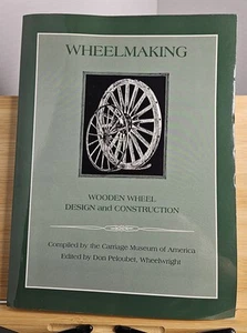 Wheelmaking : Wooden Wheel Design & Construction by Carriage Museum of America - Picture 1 of 12
