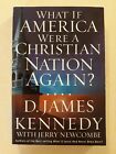 Signed by Author* What if America were A Christian Nation Again- D.James Kenndey