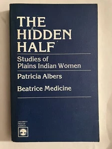 Hidden Half - Studies of Plains Indian Women by Albers and Medicine SC 1983 - Picture 1 of 1