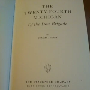 The Twenty-Fourth Michigan of The Iron Brigade by Donald Smith (1962, Hardcover) - Picture 1 of 12