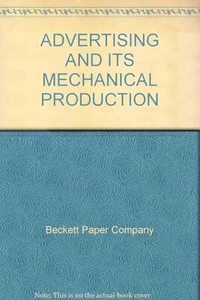 ADVERTISING AND ITS MECHANICAL PRODUCTION [Hardcover] Beckett Paper Company a... - Picture 1 of 1