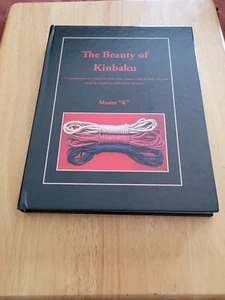 "The Beauty of Kinbaku" by Master K - Hardback Edition - 2008 - Picture 1 of 3