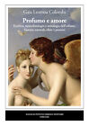 Libri Colombi Gaia Lorenza - Profumo E Amore. Estetica, Neurofisiologia E Mitolo