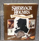 SHERLOCK HOLMES A CENTENARY CELEBRATION BY ALLEN EYLES 1986 1ST US EDITION DJ