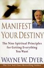 Manifest Your Destiny: Nine 9 Spiritual Principles Dr Wayne W Dyer FREE SHIPPING