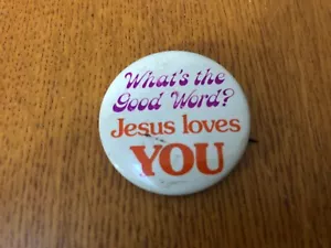 VINTAGE WHAT’S THE GOOD WORD? JESUS LOVES YOU PIN RELIGIOUS PINBACK USA MADE - Picture 1 of 3
