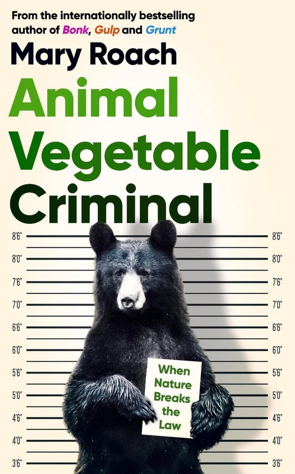 Animal Vegetable Criminal: When Nature Breaks the Law by Mary Roach Paperback Bo - Image 1 of 1