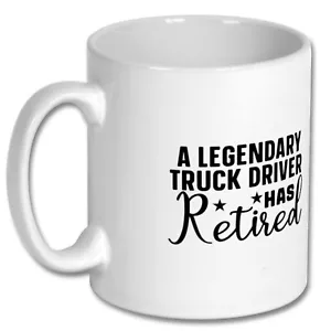 Retirement Coffee Mug A Legendary Truck Driver Has Retired Xmas Birthday Gift - Picture 1 of 5