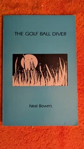 Neal Bowers, THE GOLF BALL DIVER, 1983, Poetry, New Rivers Press, Minnesota - Picture 1 of 9