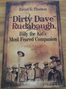 Dirty Dave Rudabaugh, Billy the Kid's Most Feared Companion - Picture 1 of 2