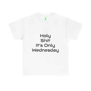 "Holy Sh*t, It's Only Wednesday" Funny T-Shirt - Picture 1 of 9