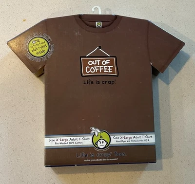 Life Is Crap, Short Sleeve T-Shirt Adult XL, Brown Color,  Out Of Coffee NEW! - Image 1 of 3