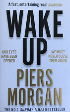 Wake Up: Why the World Has Gone Nuts by Piers Morgan . New
