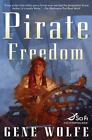 Pirate Freedom - Gene Wolfe, 0765318784, hardcover