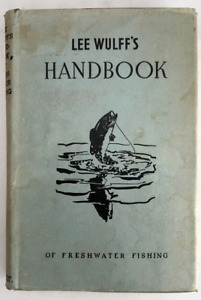1939 Lee Wulff's Handbook Freshwater Fly Fishing Hardcover DJ 1st Illust. 263pg
