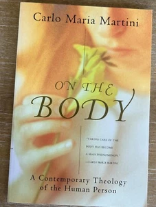 On the Body Carlos Maria Martini Catholic Theology of Human Person 2000, 119 pp - Picture 1 of 9