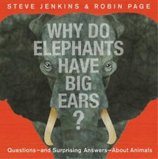 Steve Jenkins Robin Page Why Do Elephants Have Big Ears? (Hardback)