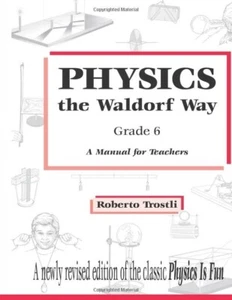 Physics the Waldorf Way - Grade 6 A Manual for Teachers ISBN: 9780986151620 - Picture 1 of 2