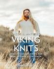 Viking Knits: Over 40 Scandi Knits For Men, Women & Children By Lasse L. Matberg