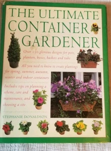 The Ultimate Container Gardener Book by Stephanie Donaldson 2001 - Picture 1 of 1