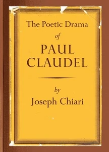 POETIC DRAMA OF PAUL CLAUDEL Joseph Chiari vintage HB/DJ circa 1954 Criticism - Picture 1 of 3