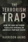 The Terrorism Trap 9780231209878 Harrison Akins - Free Tracked Delivery