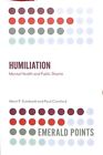 Humiliation : Mental Health and Public Shame, Paperback by Svindseth, Marit F...