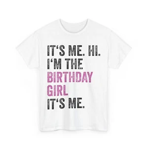 Birthday T-shirt, Its Me Hi I'm The Birthday Girl Its Me Birthday Party Shirt - Picture 1 of 7