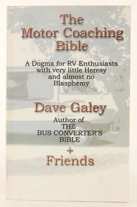 Dave Galey's The Motor Coaching Bible A Dogma for RV Enthusiasts SIGNED Uncommon - Picture 1 of 8