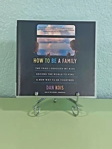 How to Be a Family: The Year I Dragged My Kids Around the World to Find a New Wa - Picture 1 of 3