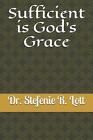 Sufficient Is God's Grace By Stefenie R. Lott (English) Paperback Book